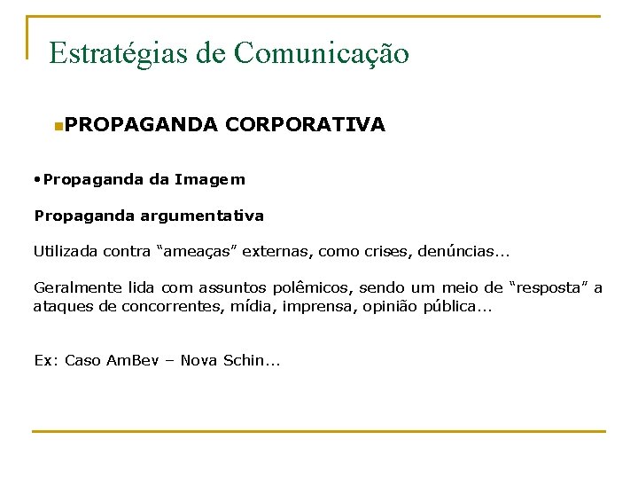 Estratégias de Comunicação n. PROPAGANDA CORPORATIVA • Propaganda da Imagem Propaganda argumentativa Utilizada contra