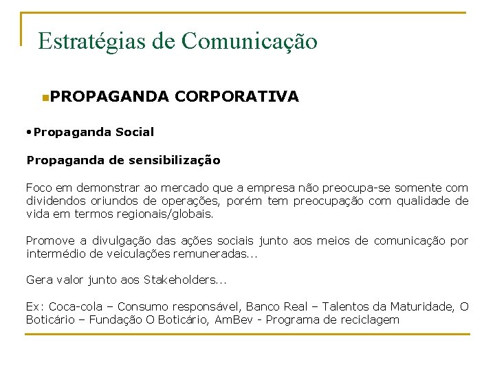 Estratégias de Comunicação n. PROPAGANDA CORPORATIVA • Propaganda Social Propaganda de sensibilização Foco em