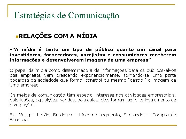 Estratégias de Comunicação n. RELAÇÕES COM A MÍDIA • “A mídia é tanto um