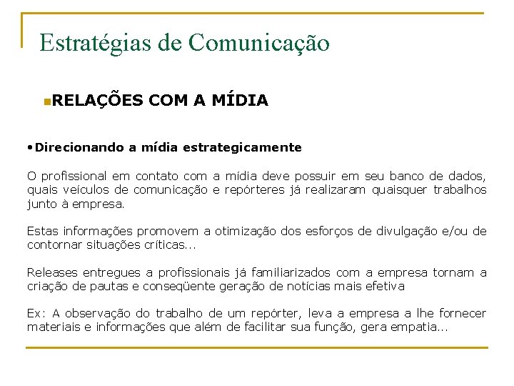 Estratégias de Comunicação n. RELAÇÕES COM A MÍDIA • Direcionando a mídia estrategicamente O