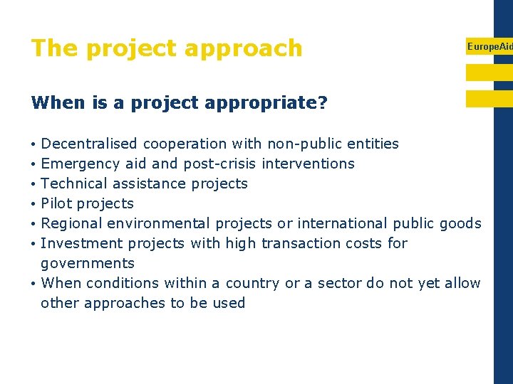 The project approach Europe. Aid When is a project appropriate? Decentralised cooperation with non-public