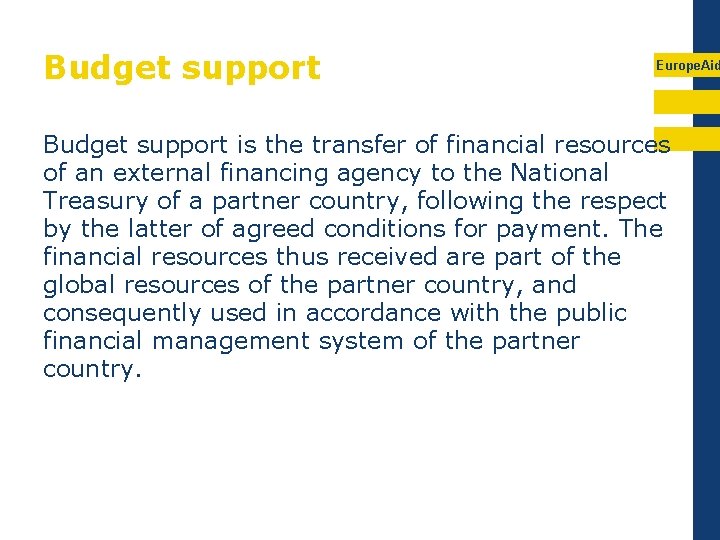 Budget support Europe. Aid Budget support is the transfer of financial resources of an