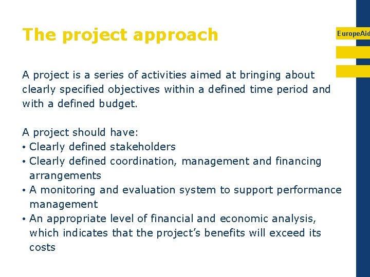 The project approach Europe. Aid A project is a series of activities aimed at