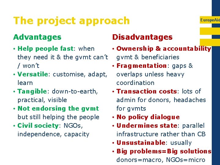 The project approach Europe. Aid Advantages Disadvantages • Help people fast: when they need