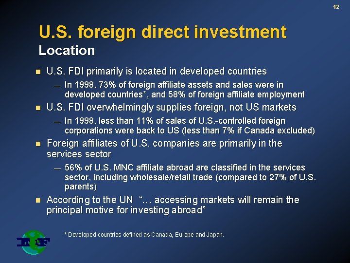 12 U. S. foreign direct investment Location n U. S. FDI primarily is located