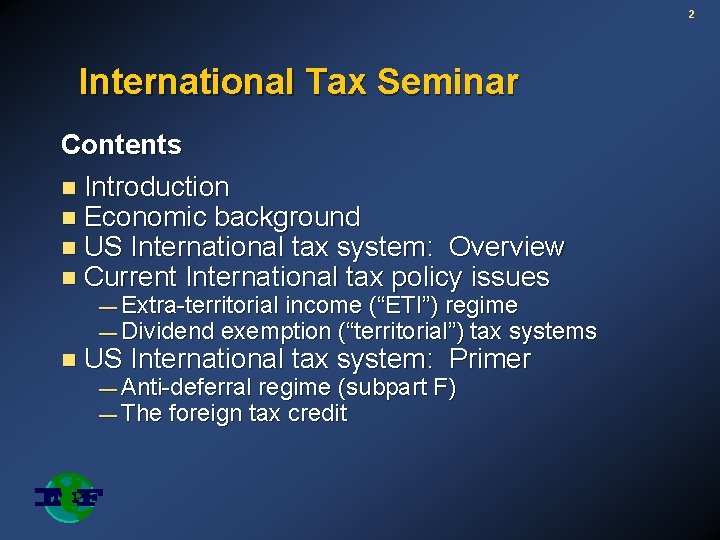2 International Tax Seminar Contents n Introduction n Economic background n US International tax