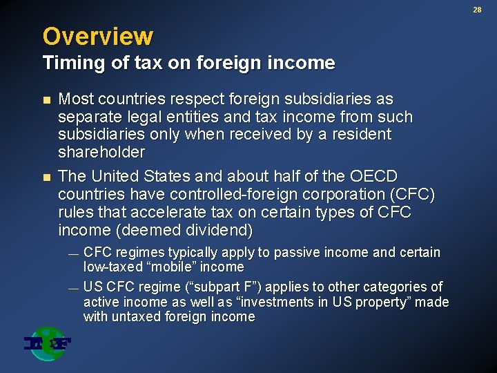 28 Overview Timing of tax on foreign income n n Most countries respect foreign