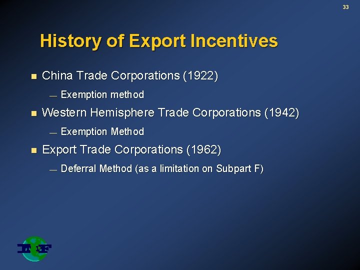 33 History of Export Incentives n China Trade Corporations (1922) — n Western Hemisphere