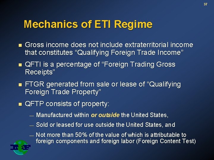 37 Mechanics of ETI Regime n Gross income does not include extraterritorial income that