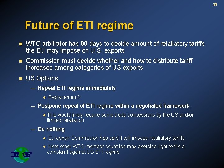 39 Future of ETI regime n WTO arbitrator has 90 days to decide amount