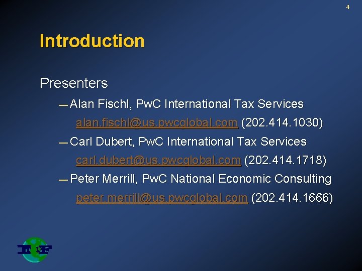 4 Introduction Presenters — Alan Fischl, Pw. C International Tax Services alan. fischl@us. pwcglobal.