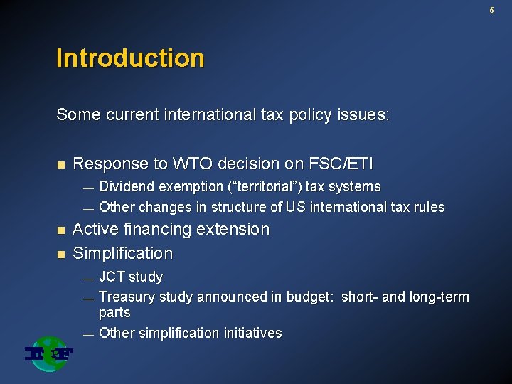 5 Introduction Some current international tax policy issues: n Response to WTO decision on