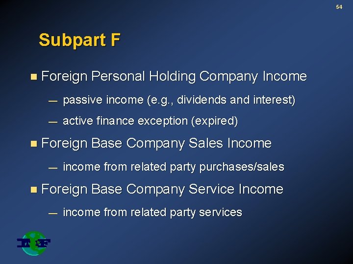 54 Subpart F n Foreign Personal Holding Company Income — passive income (e. g.