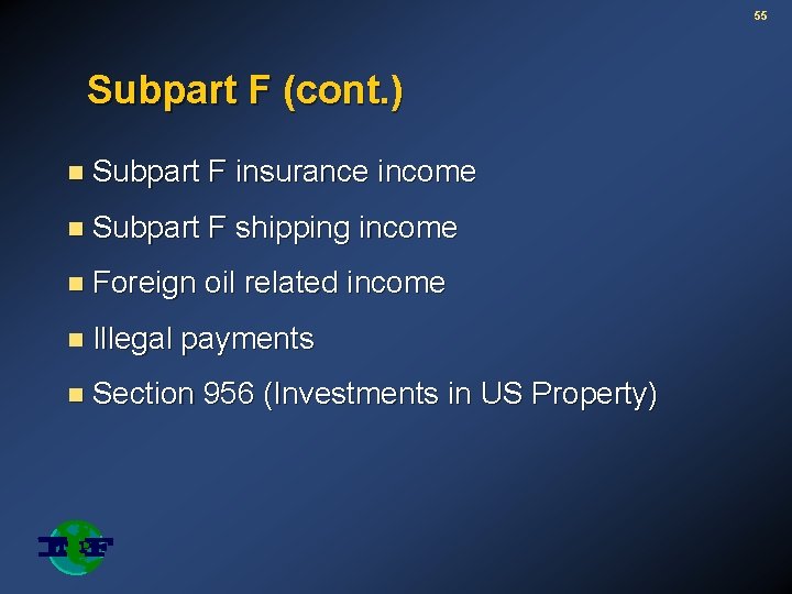 55 Subpart F (cont. ) n Subpart F insurance income n Subpart F shipping