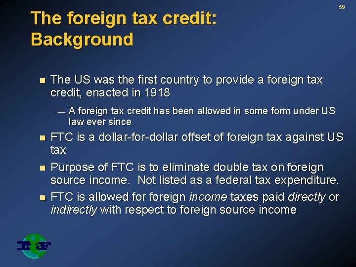 The foreign tax credit: Background n The US was the first country to provide