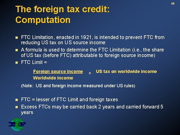 The foreign tax credit: Computation n FTC Limitation, enacted in 1921, is intended to