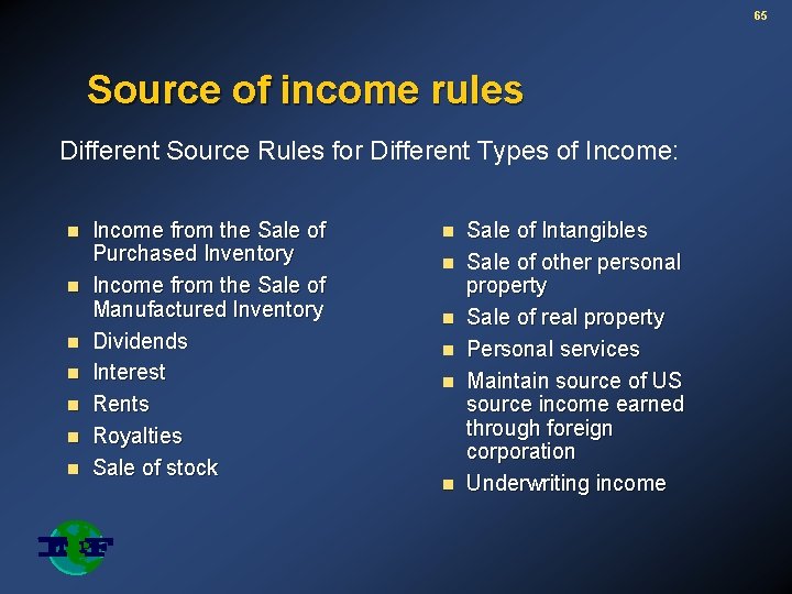 65 Source of income rules Different Source Rules for Different Types of Income: n