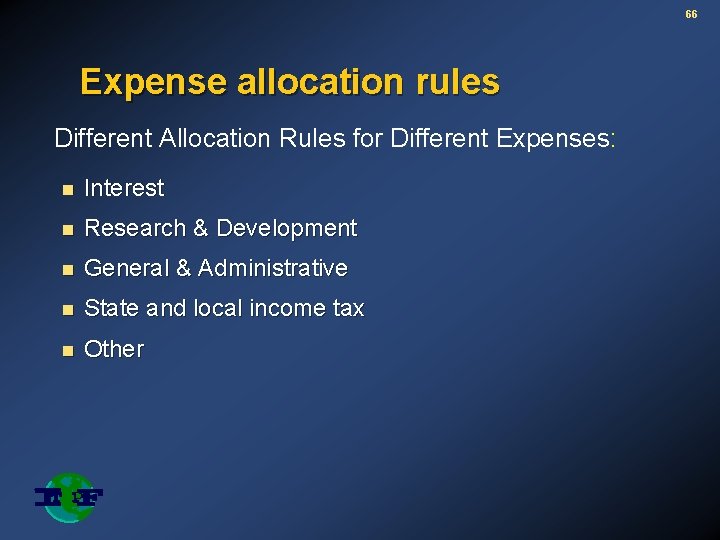 66 Expense allocation rules Different Allocation Rules for Different Expenses: n Interest n Research