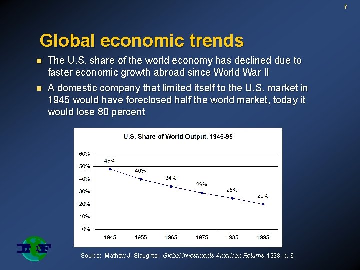 7 Global economic trends n The U. S. share of the world economy has