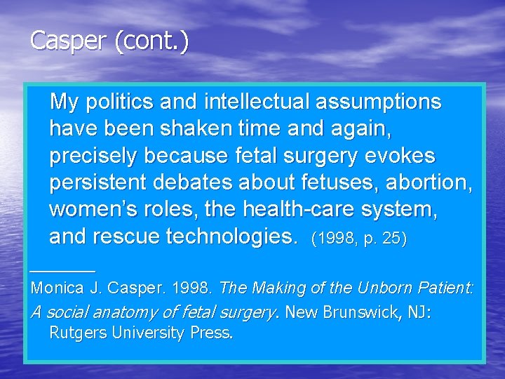 Casper (cont. ) My politics and intellectual assumptions have been shaken time and again,