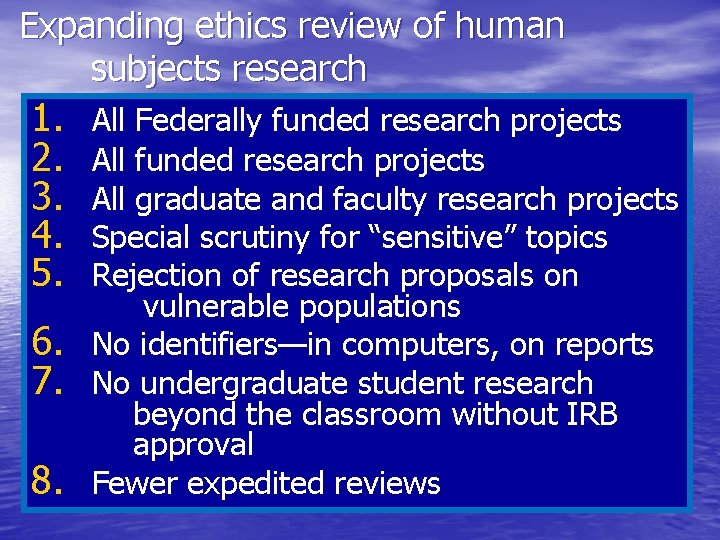 Expanding ethics review of human subjects research 1. All Federally funded research projects 2.