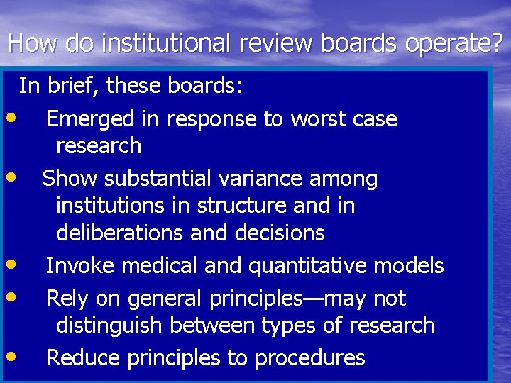 How do institutional review boards operate? In brief, these boards: • Emerged in response
