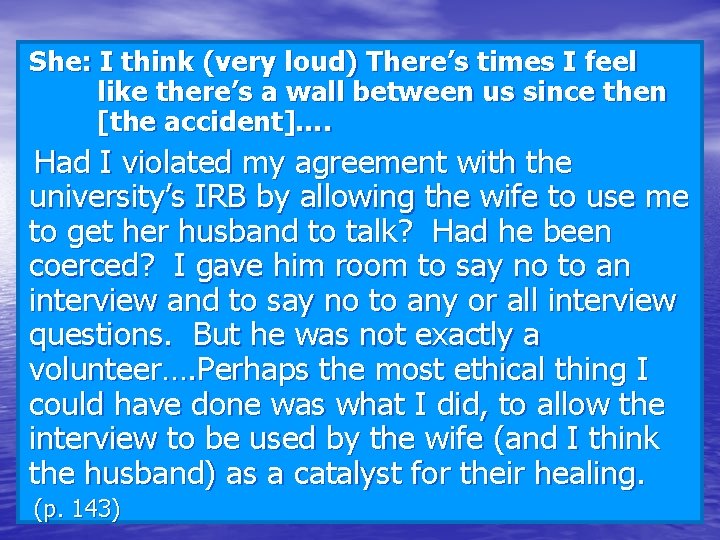 She: I think (very loud) There’s times I feel like there’s a wall between