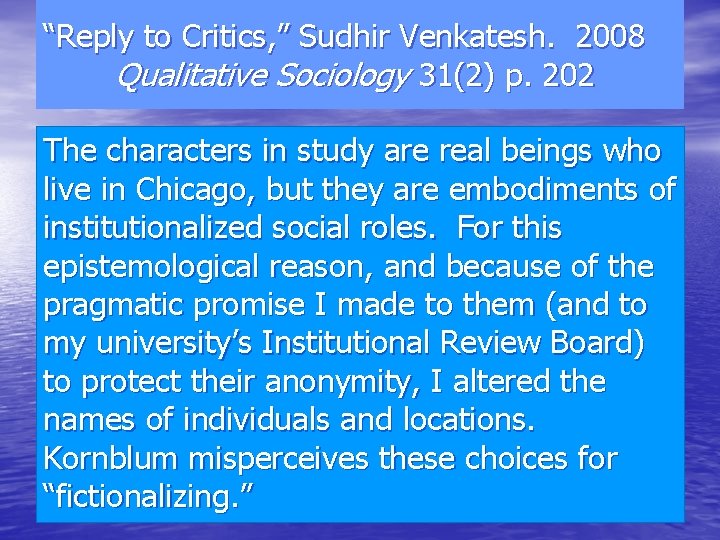 “Reply to Critics, ” Sudhir Venkatesh. 2008 Qualitative Sociology 31(2) p. 202 The characters