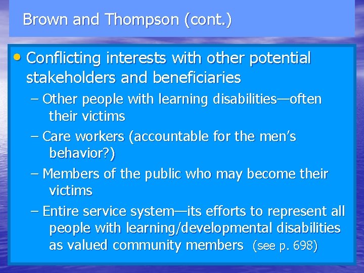  Brown and Thompson (cont. ) • Conflicting interests with other potential stakeholders and