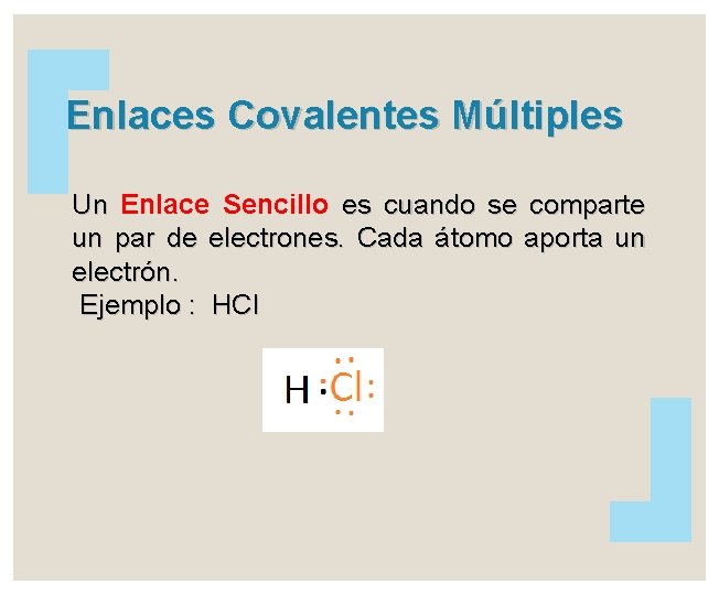 Enlaces Covalentes Múltiples Un Enlace Sencillo es cuando se comparte un par de electrones.