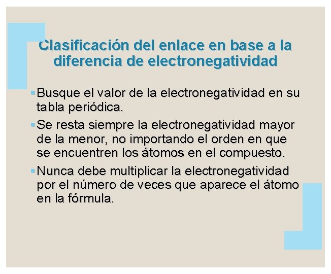 Clasificación del enlace en base a la diferencia de electronegatividad Busque el valor de