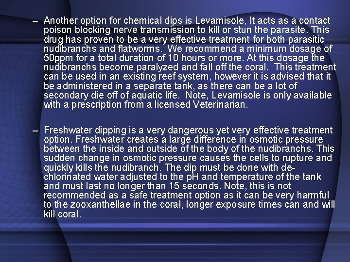 – Another option for chemical dips is Levamisole, It acts as a contact poison