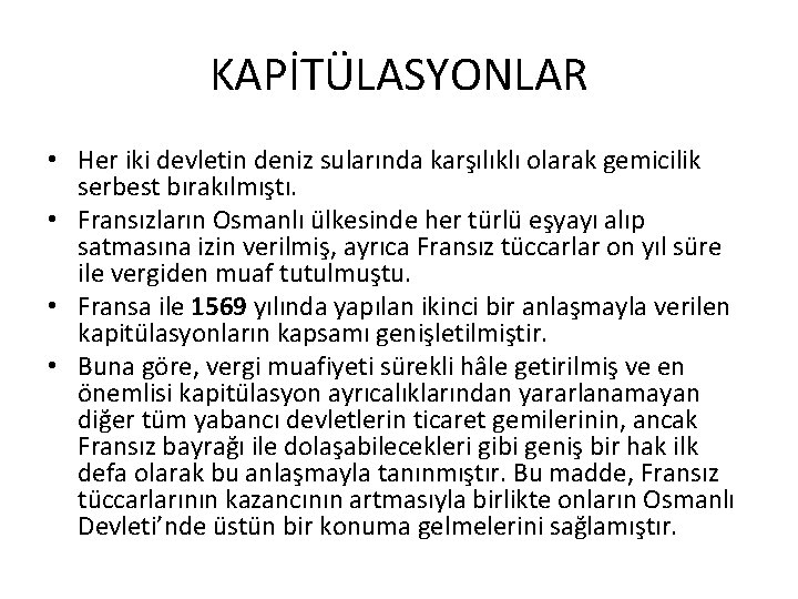 KAPİTÜLASYONLAR • Her iki devletin deniz sularında karşılıklı olarak gemicilik serbest bırakılmıştı. • Fransızların KAPİTÜLASYONLAR • Her iki devletin deniz sularında karşılıklı olarak gemicilik serbest bırakılmıştı. • Fransızların