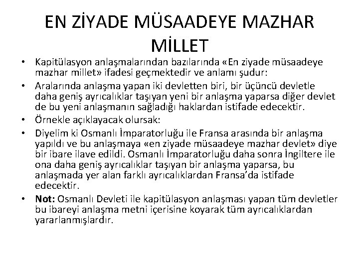 EN ZİYADE MÜSAADEYE MAZHAR MİLLET • Kapitülasyon anlaşmalarından bazılarında «En ziyade müsaadeye mazhar millet» EN ZİYADE MÜSAADEYE MAZHAR MİLLET • Kapitülasyon anlaşmalarından bazılarında «En ziyade müsaadeye mazhar millet»
