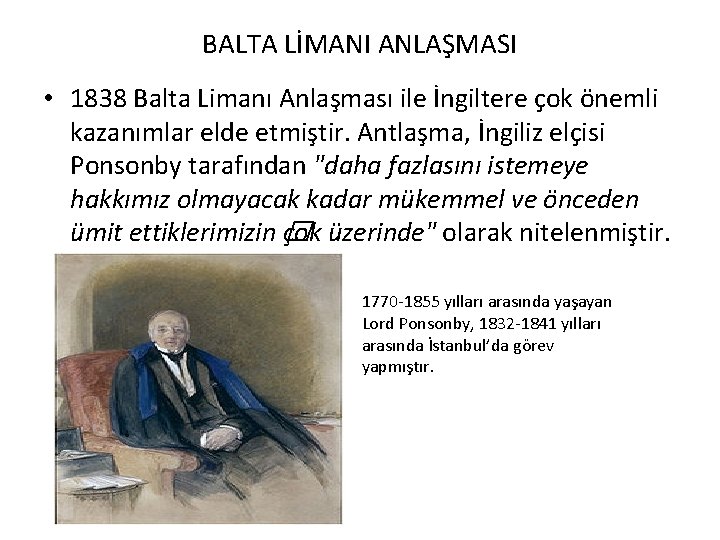 BALTA LİMANI ANLAŞMASI • 1838 Balta Limanı Anlaşması ile İngiltere çok önemli kazanımlar elde BALTA LİMANI ANLAŞMASI • 1838 Balta Limanı Anlaşması ile İngiltere çok önemli kazanımlar elde