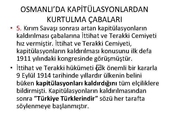 OSMANLI’DA KAPİTÜLASYONLARDAN KURTULMA ÇABALARI • 5. Kırım Savaşı sonrası artan kapitülasyonların kaldırılması çabalarına İttihat OSMANLI’DA KAPİTÜLASYONLARDAN KURTULMA ÇABALARI • 5. Kırım Savaşı sonrası artan kapitülasyonların kaldırılması çabalarına İttihat
