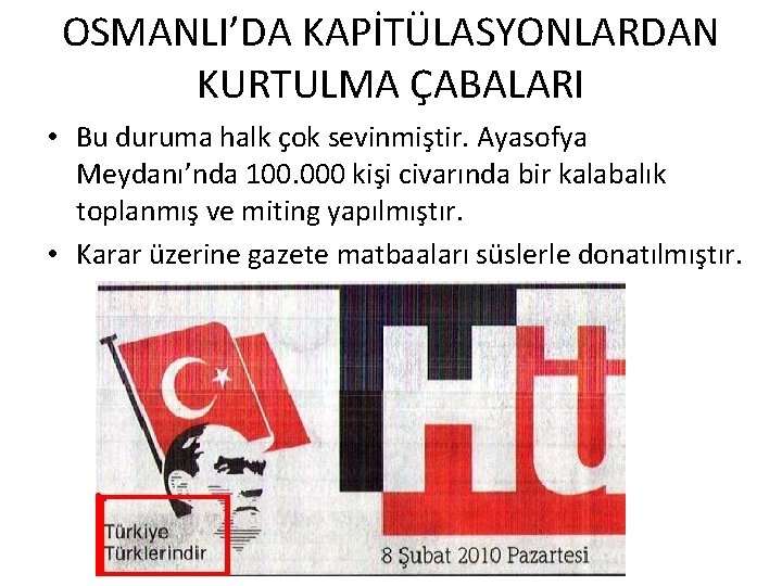 OSMANLI’DA KAPİTÜLASYONLARDAN KURTULMA ÇABALARI • Bu duruma halk çok sevinmiştir. Ayasofya Meydanı’nda 100. 000 OSMANLI’DA KAPİTÜLASYONLARDAN KURTULMA ÇABALARI • Bu duruma halk çok sevinmiştir. Ayasofya Meydanı’nda 100. 000