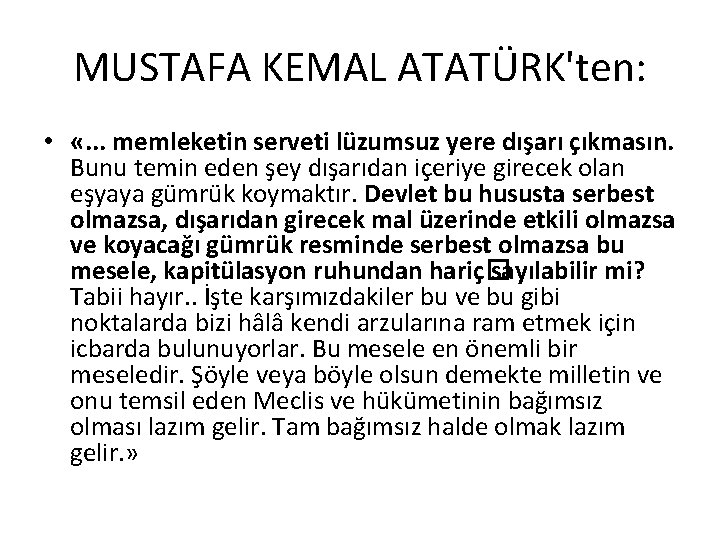 MUSTAFA KEMAL ATATÜRK'ten: • «. . . memleketin serveti lüzumsuz yere dışarı çıkmasın. Bunu MUSTAFA KEMAL ATATÜRK'ten: • «. . . memleketin serveti lüzumsuz yere dışarı çıkmasın. Bunu