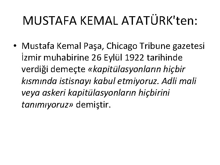 MUSTAFA KEMAL ATATÜRK'ten: • Mustafa Kemal Paşa, Chicago Tribune gazetesi İzmir muhabirine 26 Eylül MUSTAFA KEMAL ATATÜRK'ten: • Mustafa Kemal Paşa, Chicago Tribune gazetesi İzmir muhabirine 26 Eylül