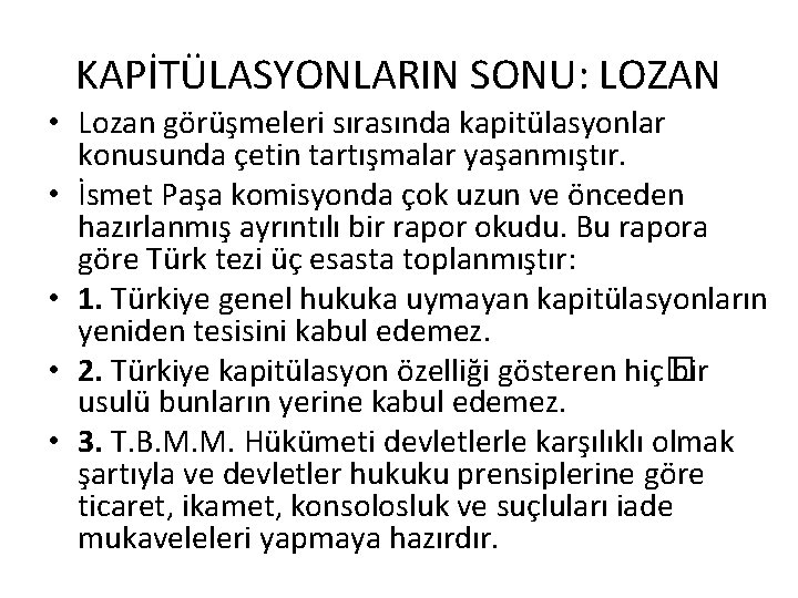 KAPİTÜLASYONLARIN SONU: LOZAN • Lozan görüşmeleri sırasında kapitülasyonlar konusunda çetin tartışmalar yaşanmıştır. • İsmet KAPİTÜLASYONLARIN SONU: LOZAN • Lozan görüşmeleri sırasında kapitülasyonlar konusunda çetin tartışmalar yaşanmıştır. • İsmet