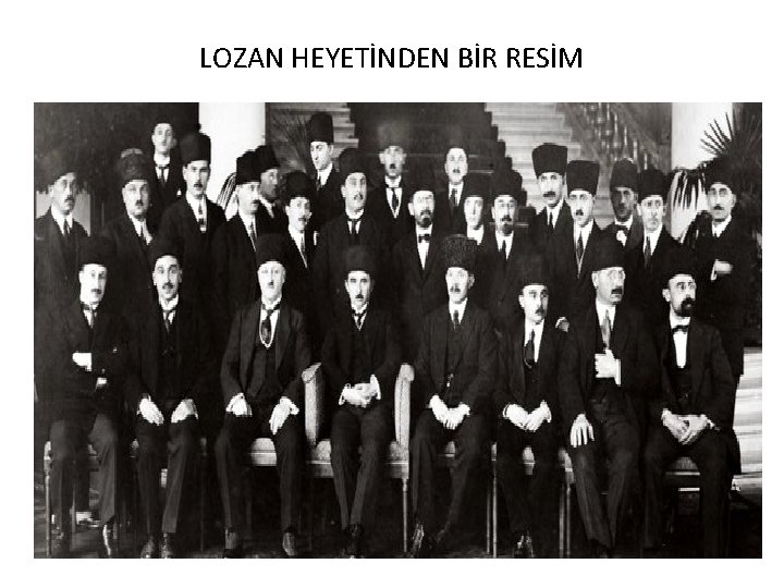 LOZAN HEYETİNDEN BİR RESİM LOZAN HEYETİNDEN BİR RESİM