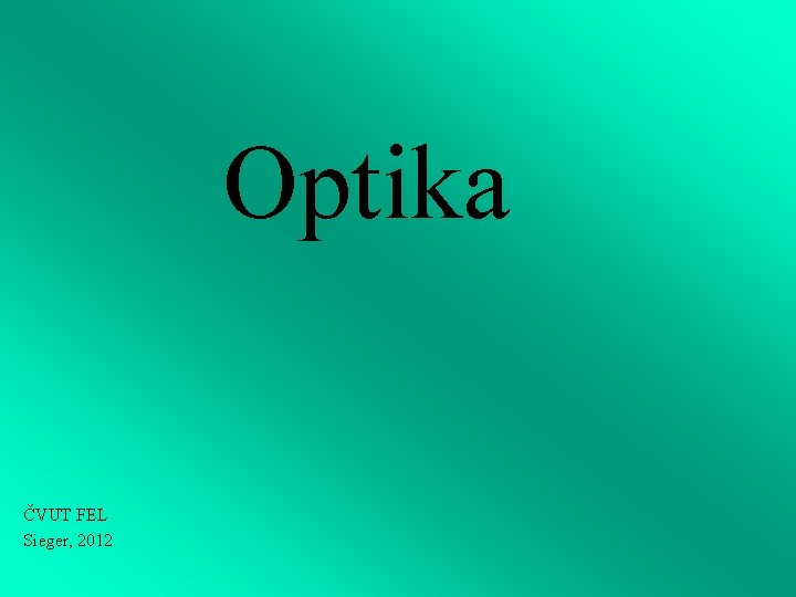 Optika ČVUT FEL Sieger, 2012 