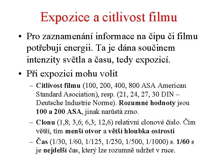 Expozice a citlivost filmu • Pro zaznamenání informace na čipu či filmu potřebuji energii.