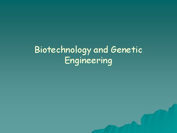 Biotechnology and Genetic Engineering 