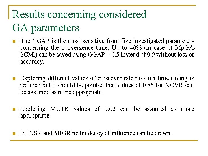 Results concerning considered GA parameters n The GGAP is the most sensitive from five