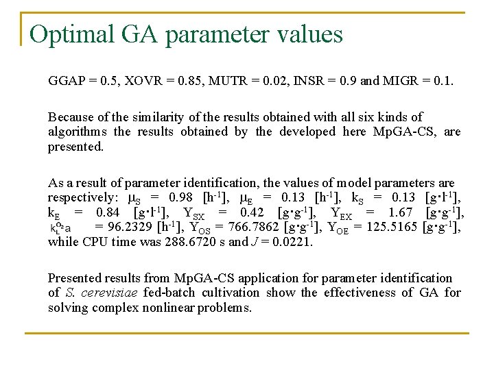 Optimal GA parameter values GGAP = 0. 5, XOVR = 0. 85, MUTR =