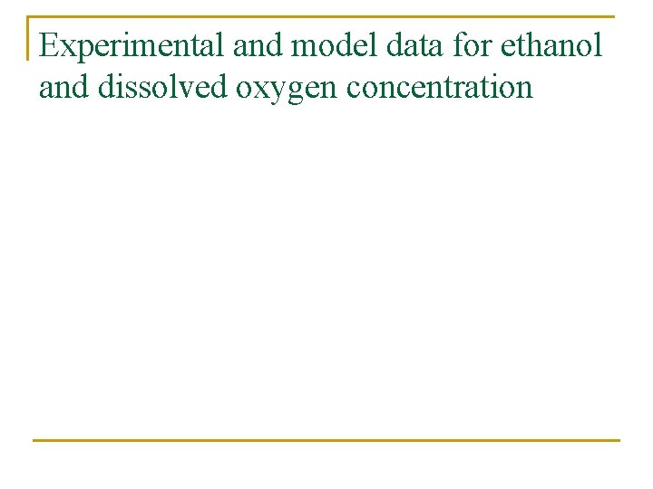 Experimental and model data for ethanol and dissolved oxygen concentration 