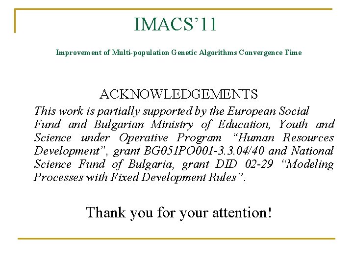 IMACS’ 11 Improvement of Multi-population Genetic Algorithms Convergence Time ACKNOWLEDGEMENTS This work is partially