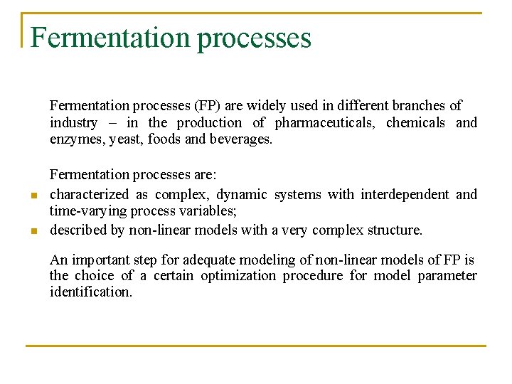 Fermentation processes (FP) are widely used in different branches of industry – in the