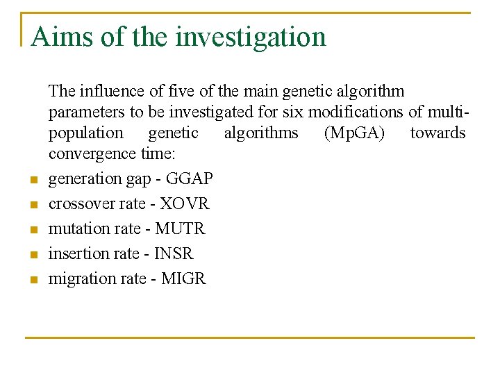 Aims of the investigation n n The influence of five of the main genetic
